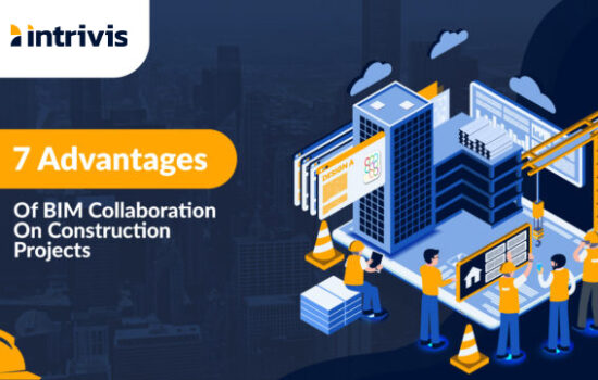 7 Advantages of BIM Collaboration on Construction Projects