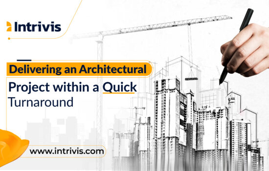 Delivering an Architectural Project Within a Quick Turnaround