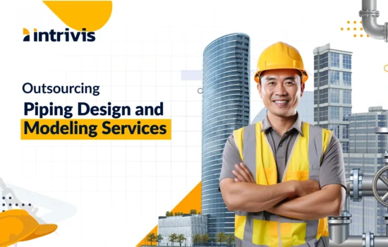 5 Key Benefits of Outsourcing Piping Design and Modeling Services