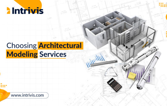 Key Factors While Choosing Architectural Modeling Services