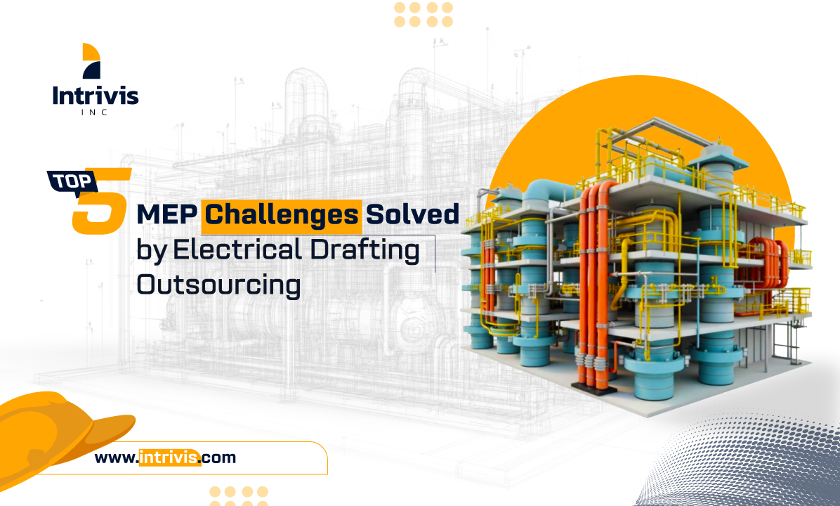 5 MEP Challenges Solved by Electrical Drafting Outsourcing