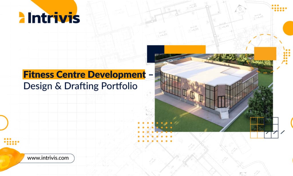 Fitness Centre Development - Design & Drafting Portfolio
