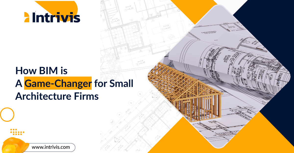 Building Smarter – How BIM is A Game-Changer for Small Architecture Firms